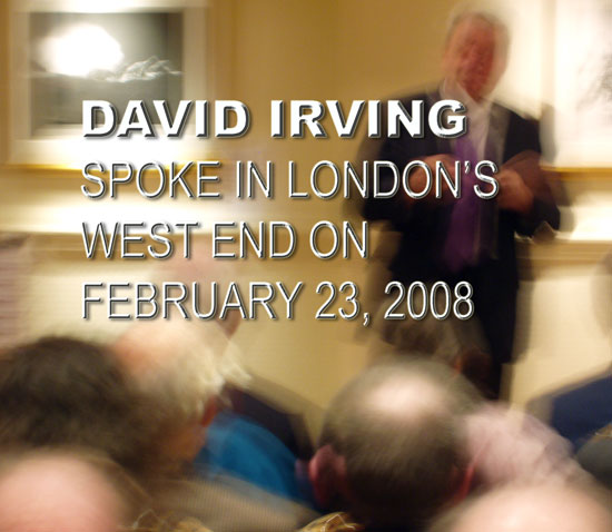 AUTHOR DAVID IRVING spoke to over one hundred Londoner supporters in a fine location in London's West End last night.