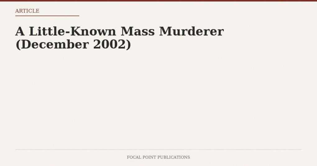 A Little-Known Mass Murderer (December 2002)