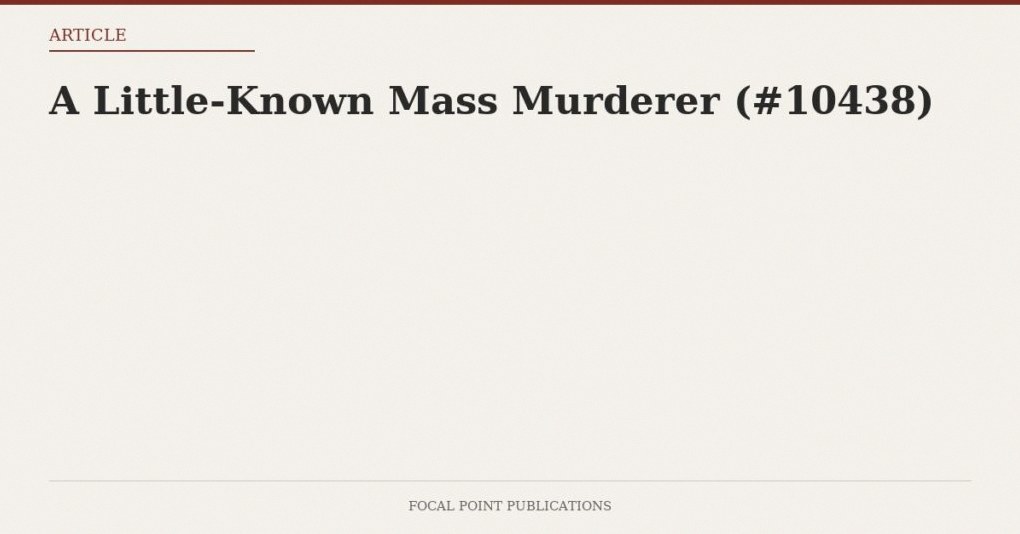 A Little-Known Mass Murderer (#10438)