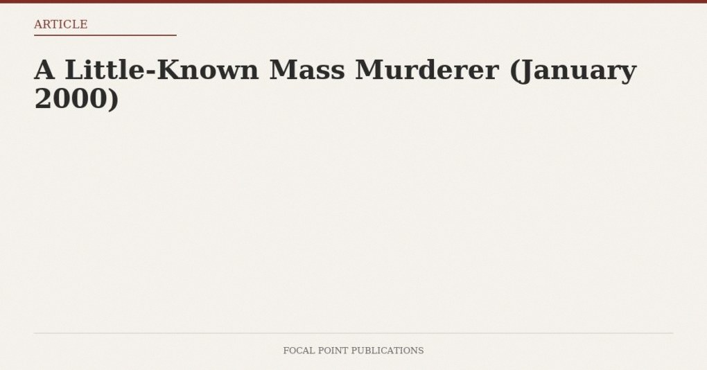 A Little-Known Mass Murderer (January 2000)