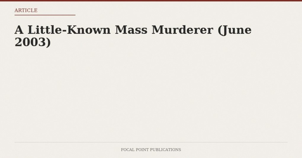 A Little-Known Mass Murderer (June 2003)