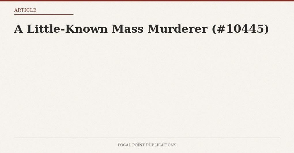 A Little-Known Mass Murderer (#10445)