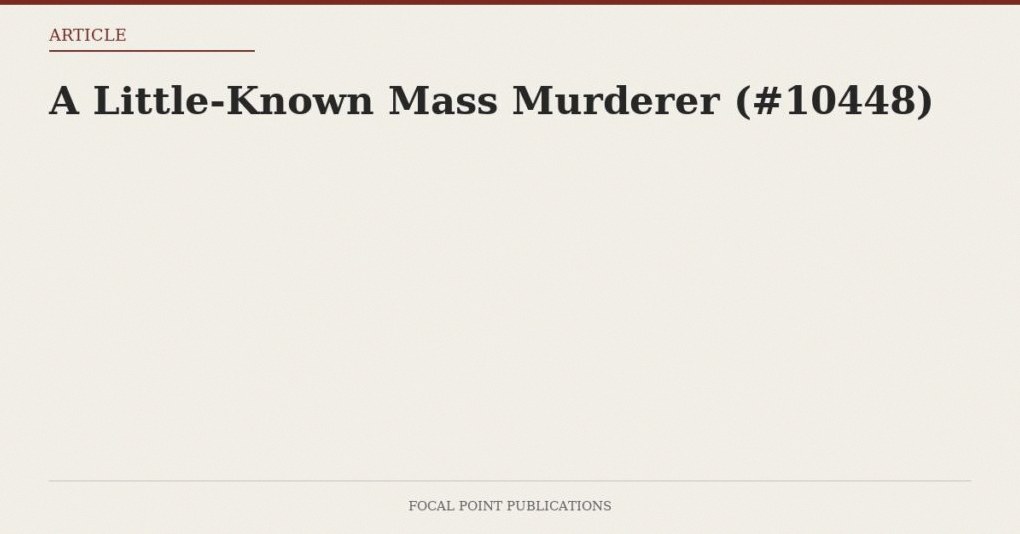 A Little-Known Mass Murderer (#10448)
