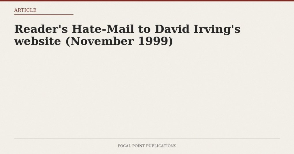 Reader’s Hate-Mail to David Irving’s website (November 1999)