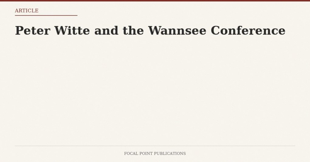 Peter Witte and the Wannsee Conference