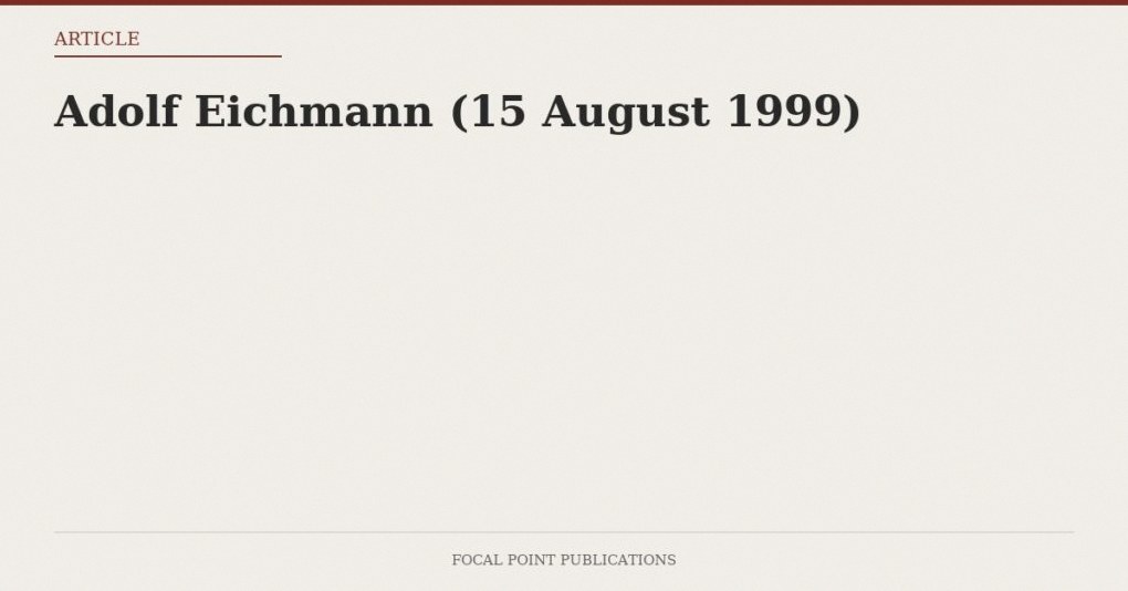 Adolf Eichmann (15 August 1999)