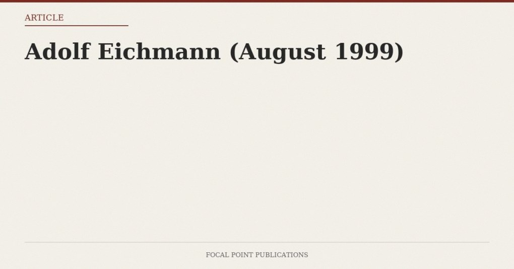 Adolf Eichmann (August 1999)