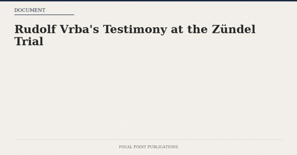 Rudolf Vrba’s Testimony at the Zündel Trial