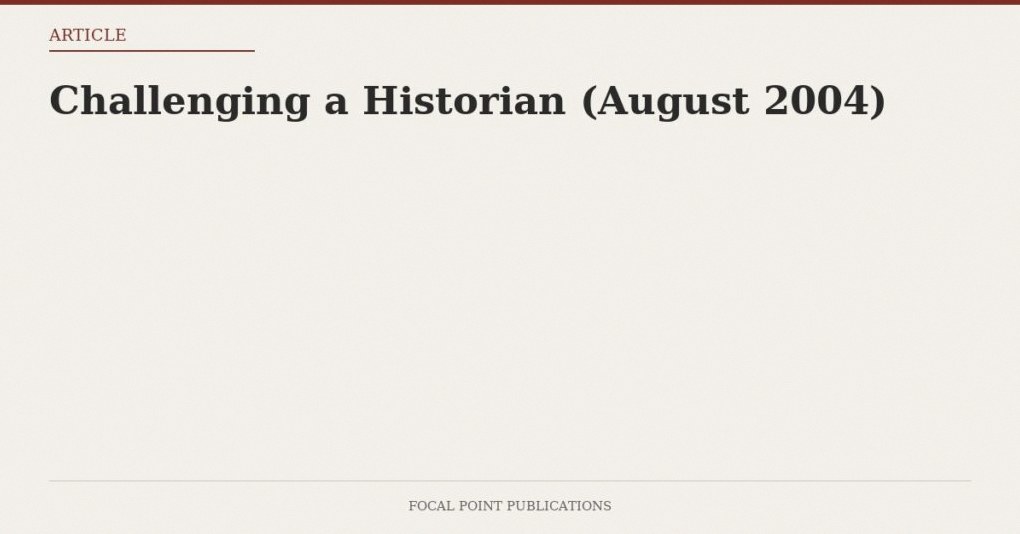 Challenging a Historian (August 2004)