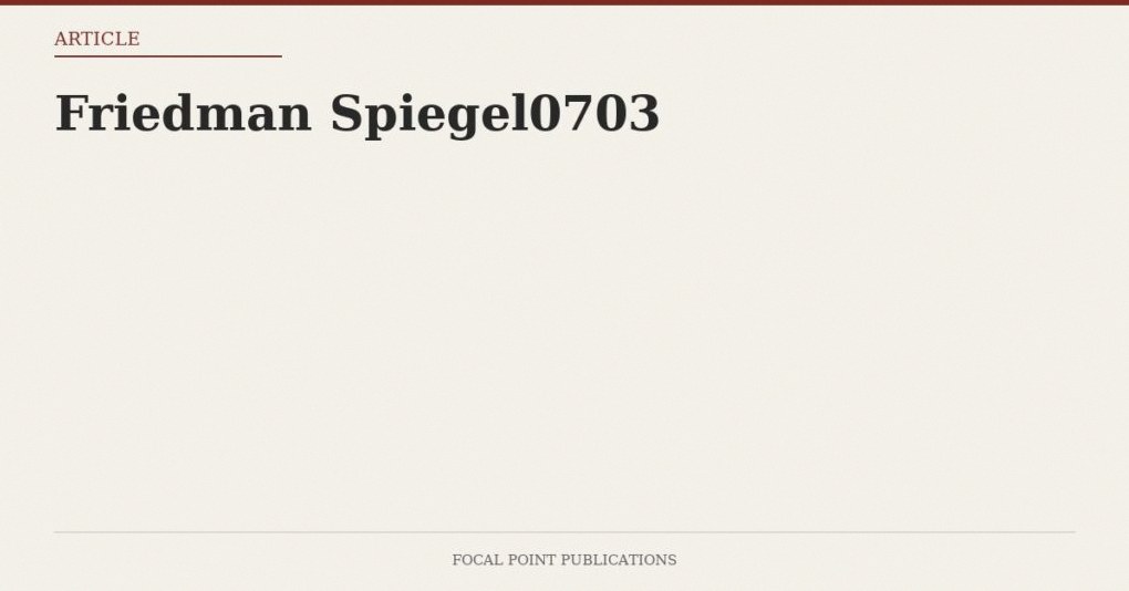 Friedman Spiegel0703