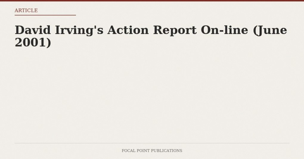 David Irving’s Action Report On-line (June 2001)