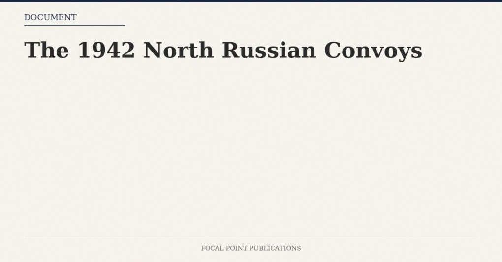 The 1942 North Russian Convoys