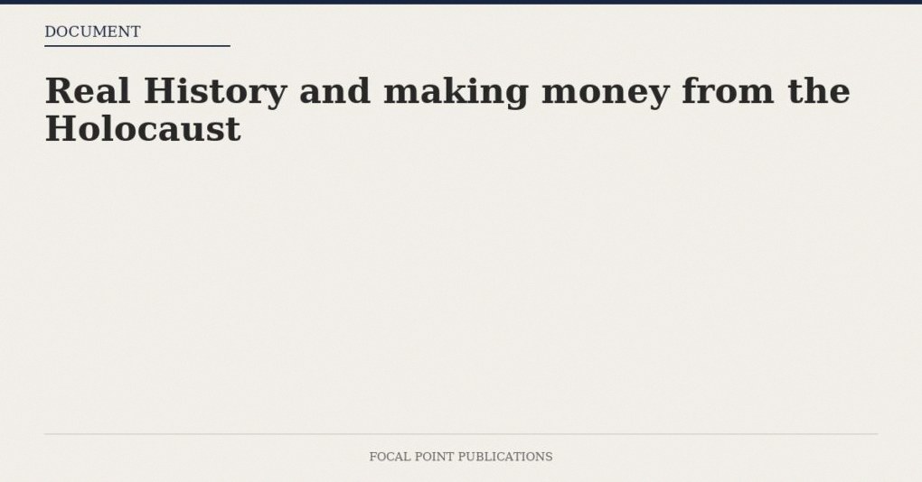Real History and making money from the Holocaust