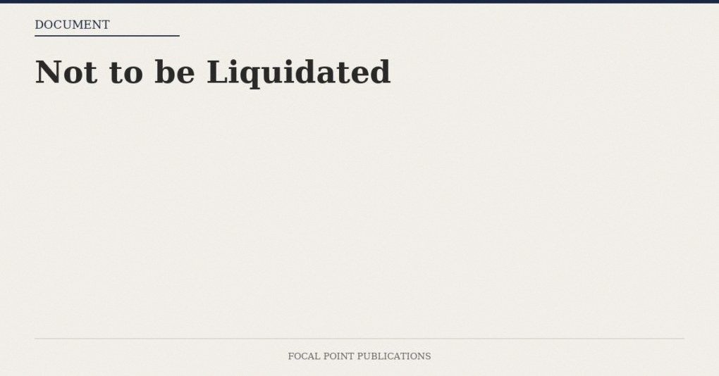 Not to be Liquidated