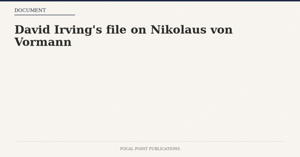 David Irving’s file on Nikolaus von Vormann — Aug 2010