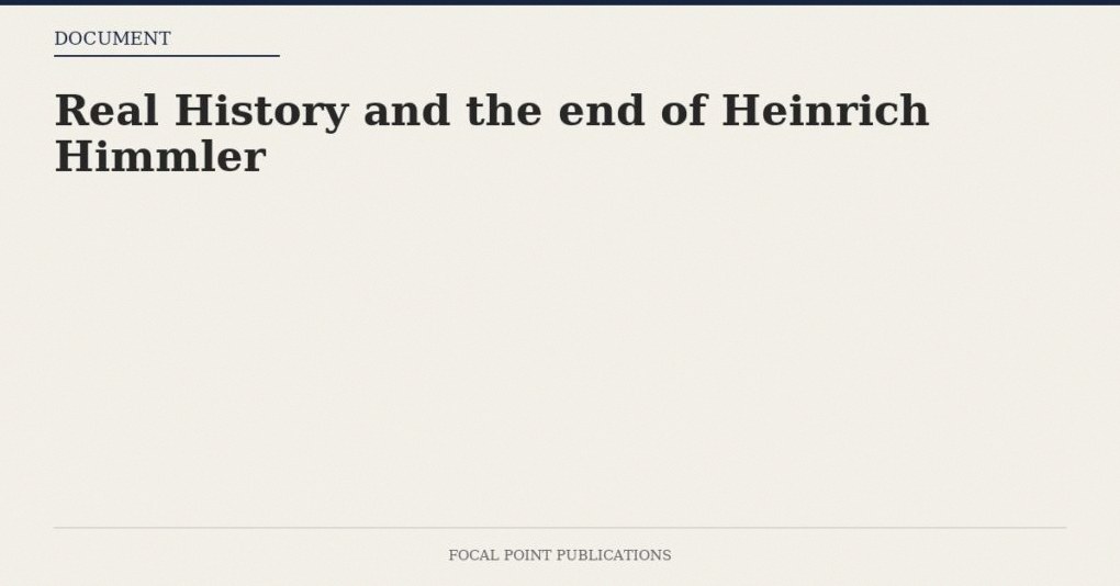 Real History and the end of Heinrich Himmler