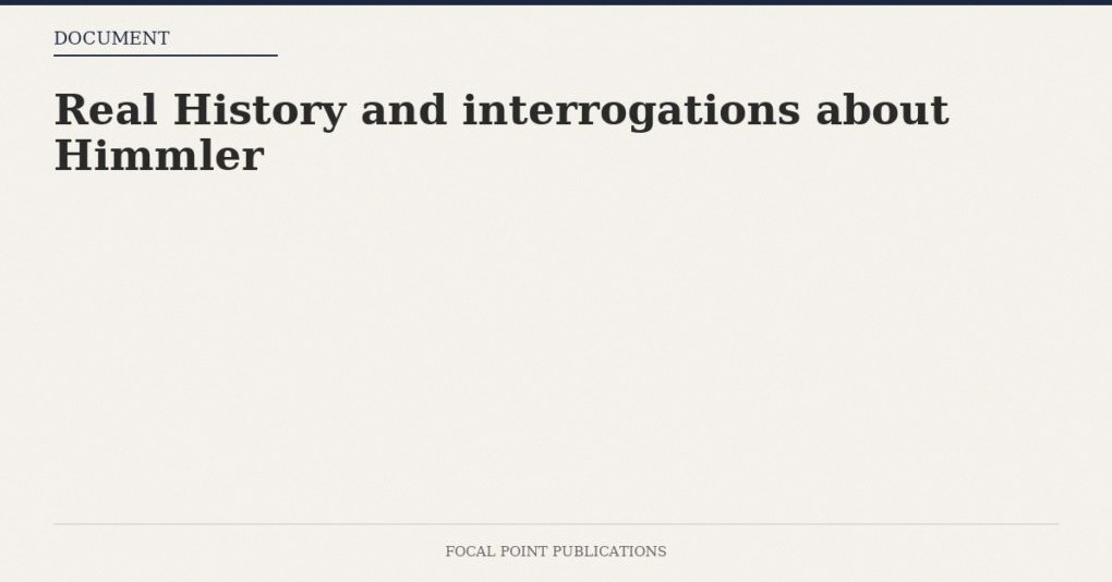 Real History and interrogations about Himmler
