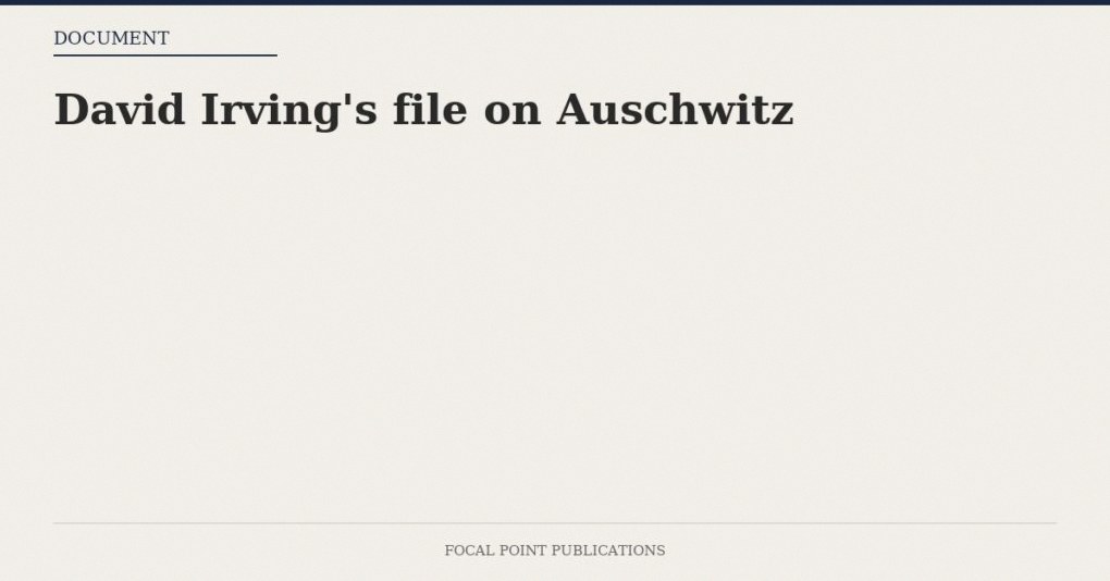 David Irving’s file on Auschwitz — May 2010