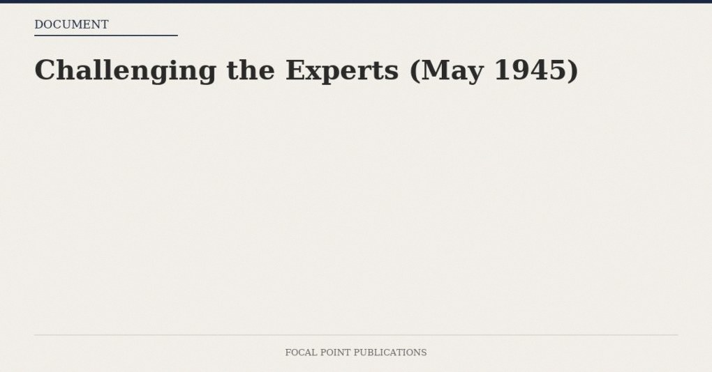 Challenging the Experts (May 1945)