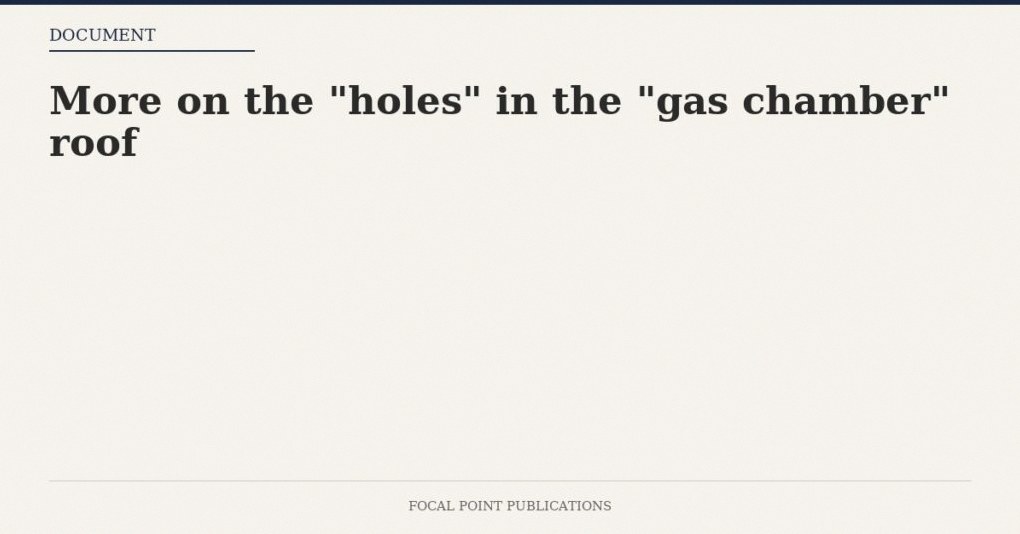 More on the “holes” in the “gas chamber” roof