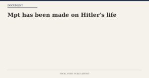 Mpt has been made on Hitler’s life