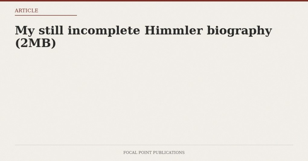 My still incomplete Himmler biography (2MB)