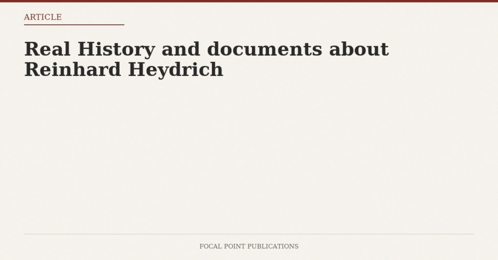 Real History and documents about Reinhard Heydrich