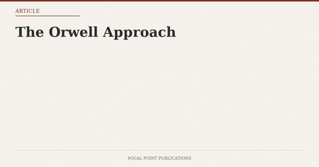 The Orwell Approach