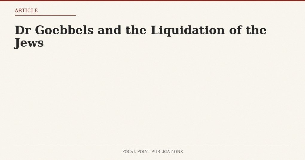 Dr Goebbels and the Liquidation of the Jews