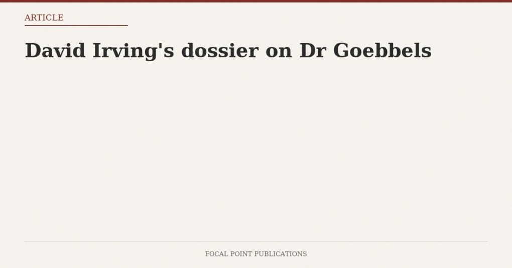 David Irving’s dossier on Dr Goebbels