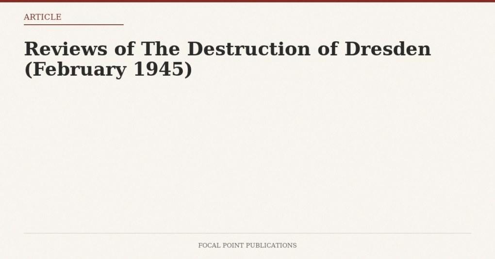 Reviews of The Destruction of Dresden (February 1945)