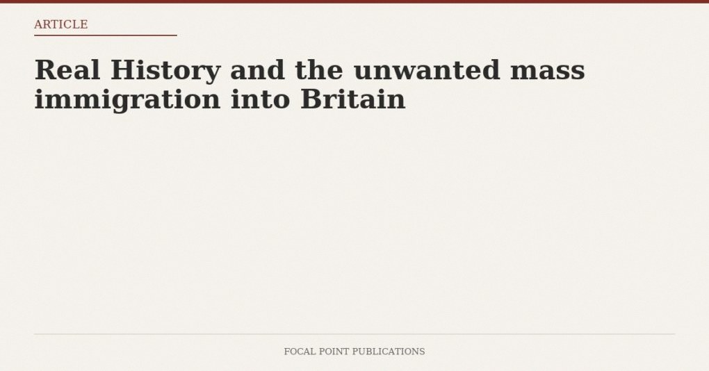 Real History and the unwanted mass immigration into Britain