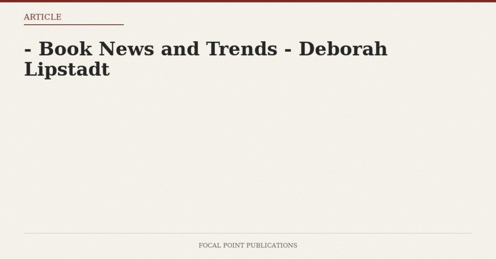 – Book News and Trends – Deborah Lipstadt