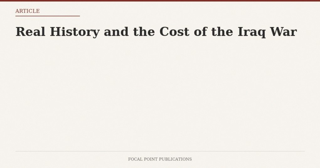 Real History and the Cost of the Iraq War