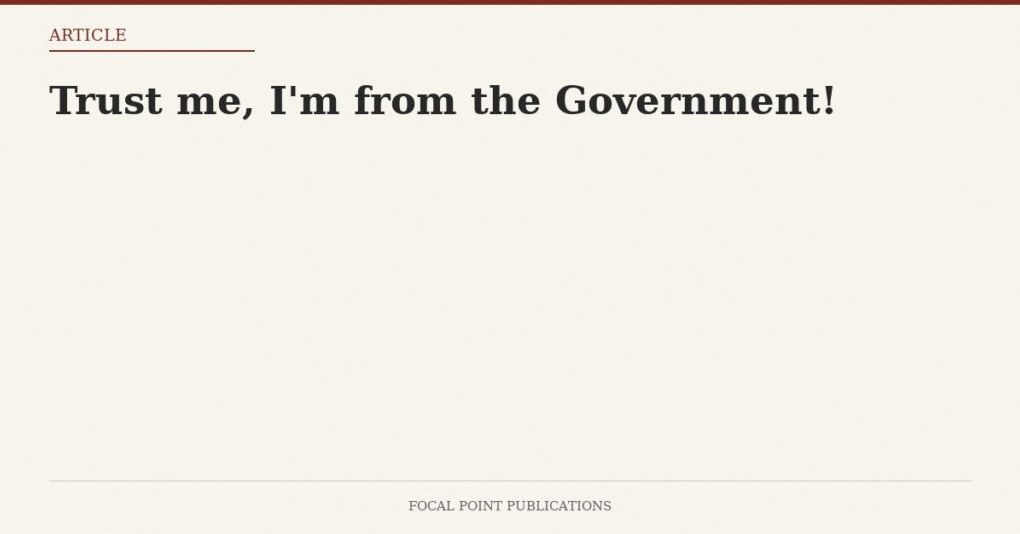 Trust me, I’m from the Government!