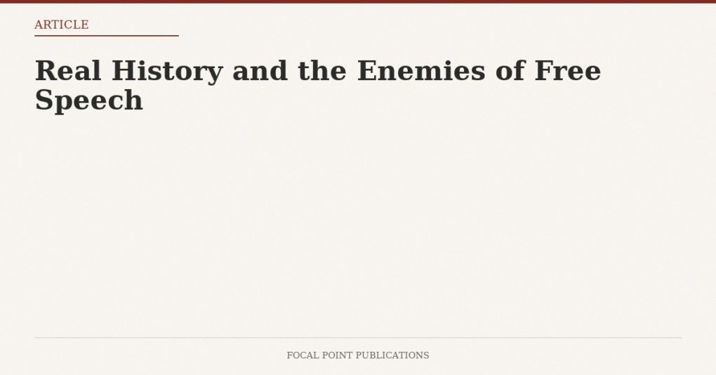 Real History and the Enemies of Free Speech