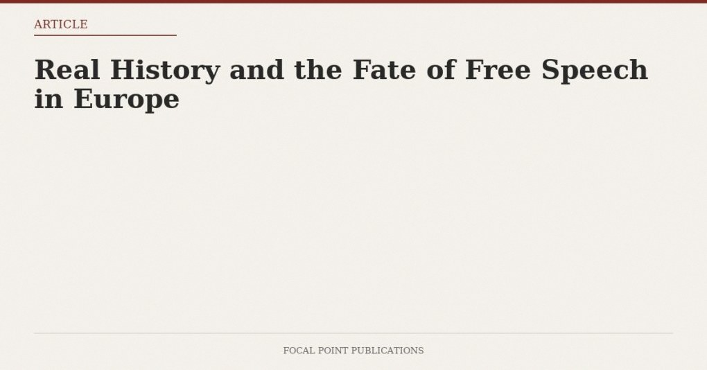 Real History and the Fate of Free Speech in Europe