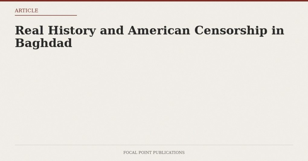 Real History and American Censorship in Baghdad