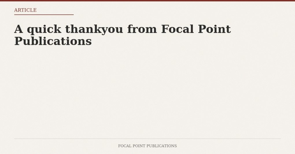 A quick thankyou from Focal Point Publications