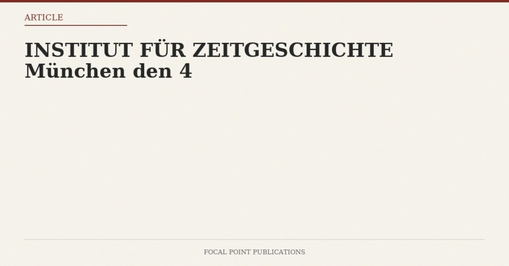 INSTITUT FÜR ZEITGESCHICHTE München den 4