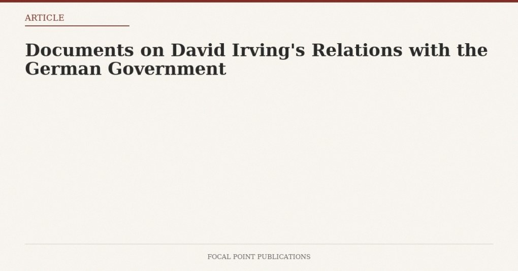 Documents on David Irving’s Relations with the German Government
