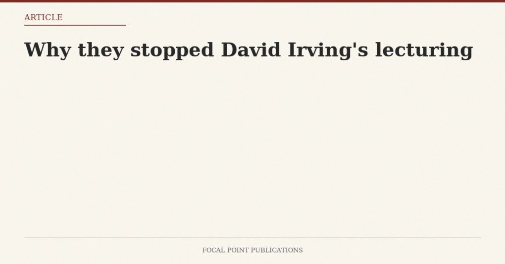 Why they stopped David Irving’s lecturing