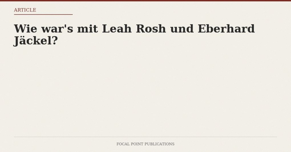 Wie war’s mit Leah Rosh und Eberhard Jäckel?