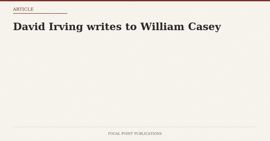 David Irving writes to William Casey — May 1986
