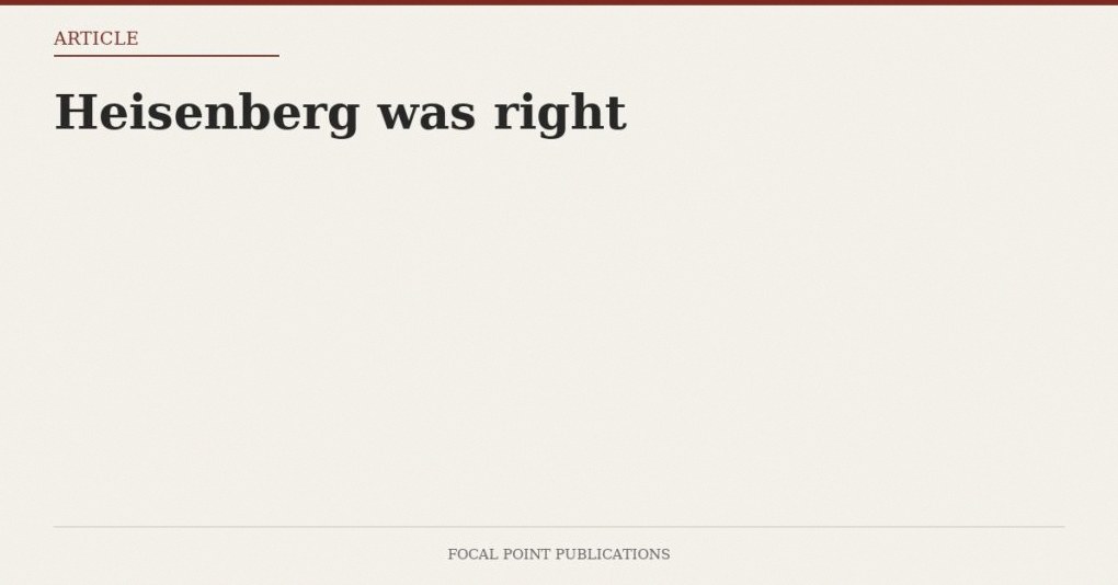 Heisenberg was right