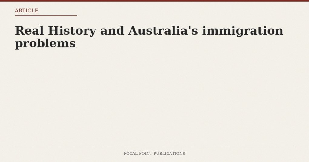 Real History and Australia’s immigration problems