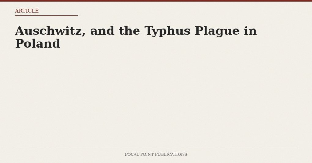 Auschwitz, and the Typhus Plague in Poland