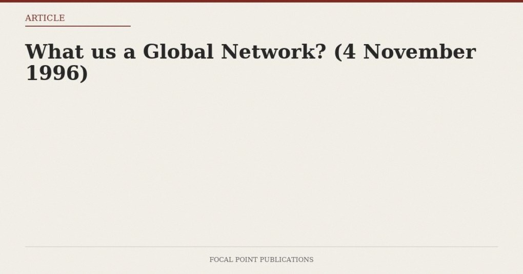What us a Global Network? (4 November 1996)