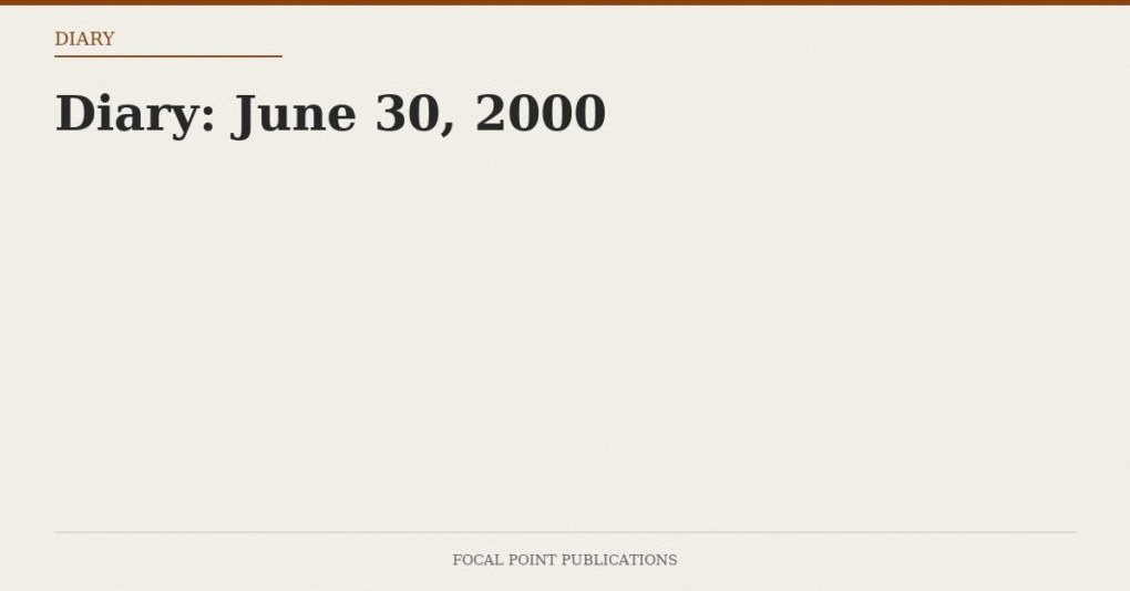Diary: June 30, 2000