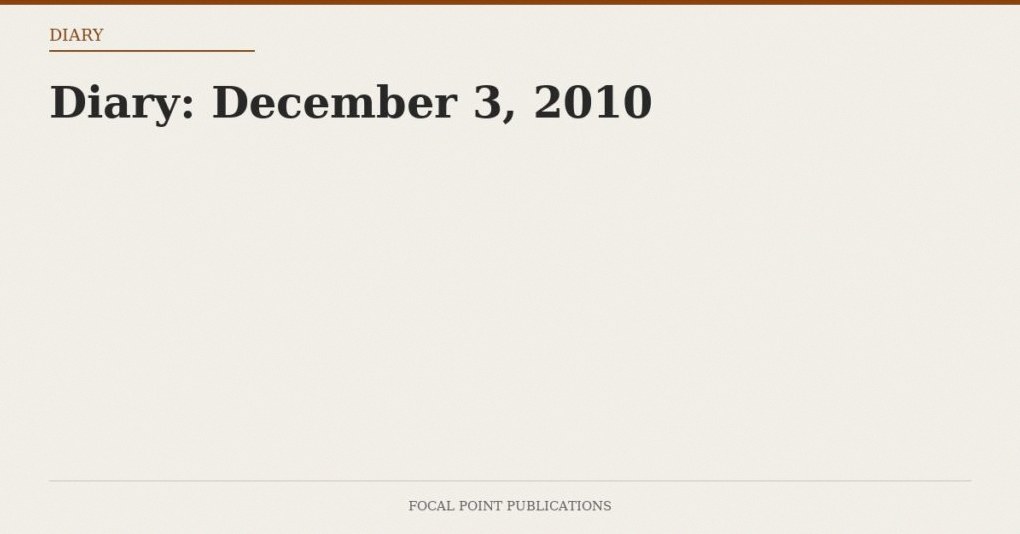 Diary: December 3, 2010